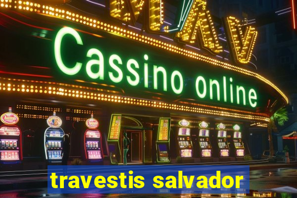 travestis salvador